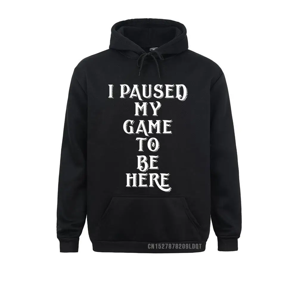 Slim Fit I Paused My Game To Be Here Top Gaming Gift For Gamers T-Shirt__B13607 Women Sweatshirts Plain Summer/Autumn Long Sleeve Hoodies  Sportswears I Paused My Game To Be Here Top Gaming Gift For Gamers T-Shirt__B13607black