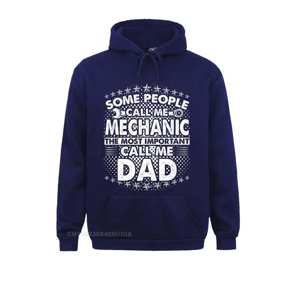Special Student Sweatshirts Mens Some People Call Me Mechanic the Most Important Call Me Dad T-Shirt__B10732 Design Hoodies Summer/Fall  Hoods Long Sleeve Mens Some People Call Me Mechanic the Most Important Call Me Dad T-Shirt__B10732navy
