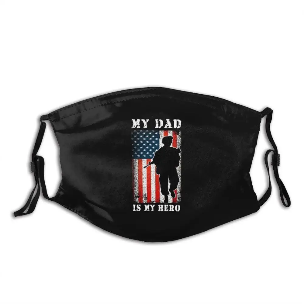 

My Dad Is My Hero - Army Dad Father'S Day And 4Th Of July Soldier Gift To Father Face Mask With Filter Hero Dad Army Army Dad