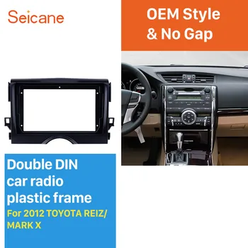 

Seicane 2din OEM style car radio Fascia Panel Install Dash Bezel Trim Mount Kit 9 inch For TOYOTA REIZ/ MARK X 2012 No gap