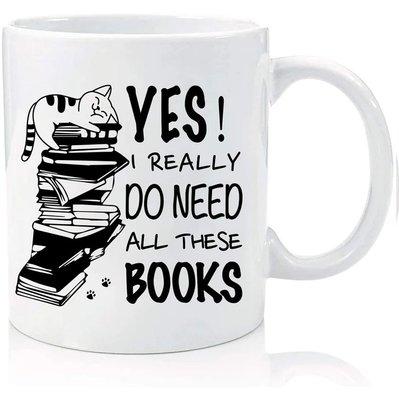 

Yes I Really Do Need All These Books Cute Cat Books Coffee Mug Funny Gifts, Book Lover Teacher Classmate Bookish, Librarian, Bo