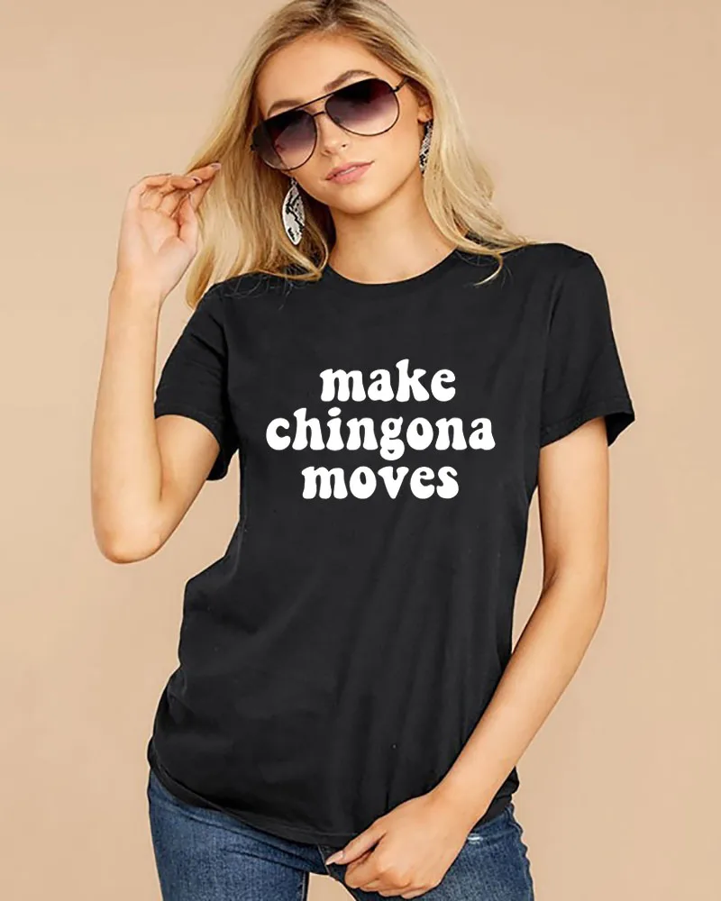 Make chingona moves/Новое поступление, женская летняя забавная Повседневная футболка из хлопка, испанские Рубашки, Топы для латиноамериканских танцев