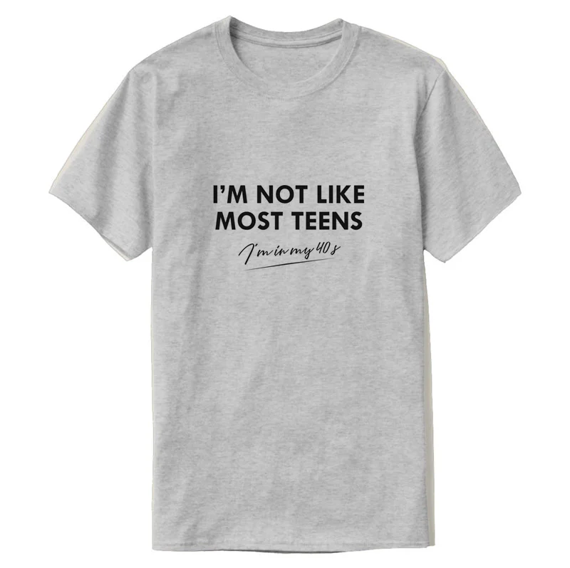 

Gift Comfortable 40th Birthday Print I'm Not Like Most Teens T Shirt For Men 2019 O Neck Men T Shirt Novelty Loose Top Tee
