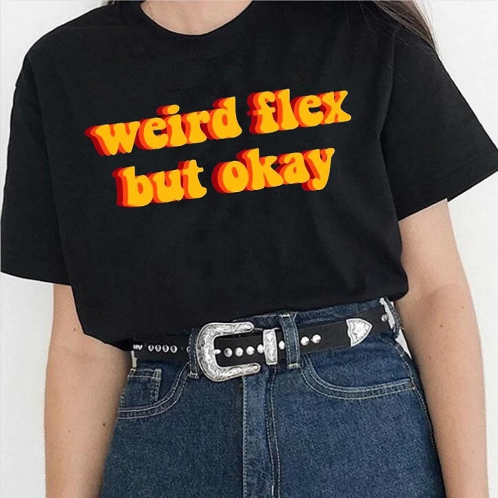 Weird Flex But Okay футболка с буквенным принтом женская унисекс летняя модная повседневная футболка с коротким рукавом в стиле Харадзюку - Цвет: Черный