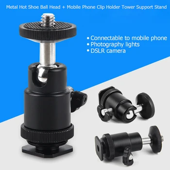 

Metal Hot Shoe Ball Head + Mobile Phone Clip Holder Tower Support Stand for digital SLR camera accessories