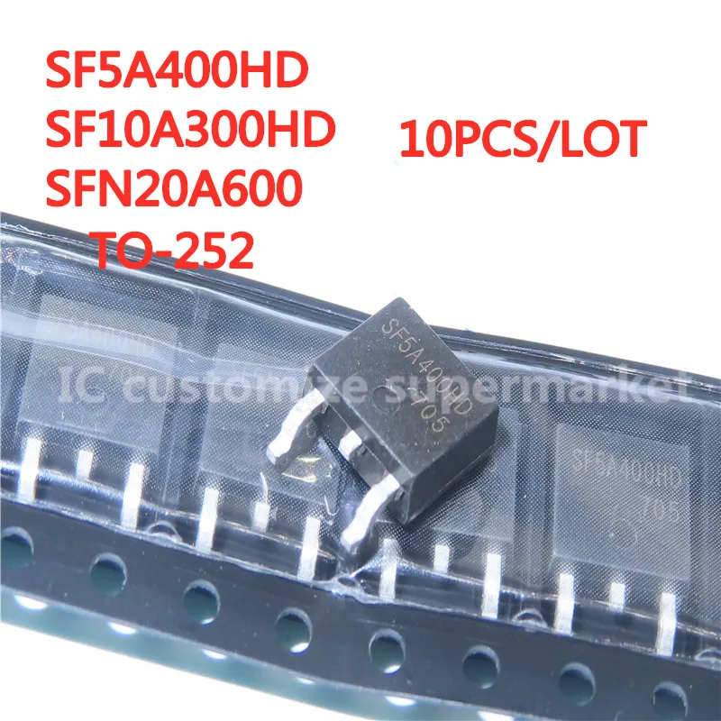 

10PCS/LOT NWE SF5A400HD SF10A300HD SFN20A600 TO-252 SMD Transistor