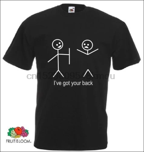 Ive got your back T-shirt Funny t shirt Gift custom printed tshirt hip hop funny tee mens shirts NEW ARRIVAL tees |
