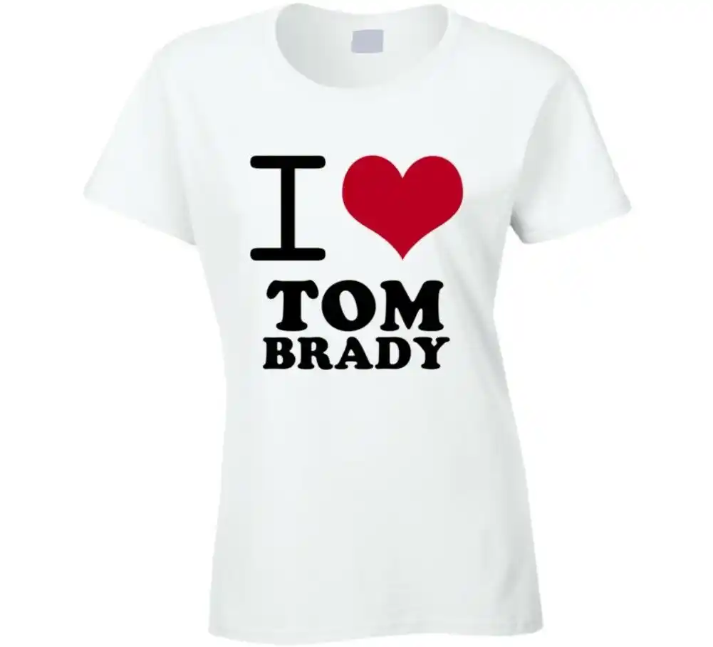 i love tom brady shirt