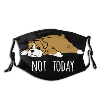 

Not Today English Bulldog Dog Reusable Mouth Face Mask Anti Haze Dustproof Mask With Filters Protection Mask Respirator Muffle