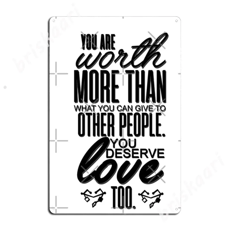 

You Are Worth More Than What You Can Give To Other People Mara Quote Metal Signs Poster Club Cinema Classic Tin sign Posters