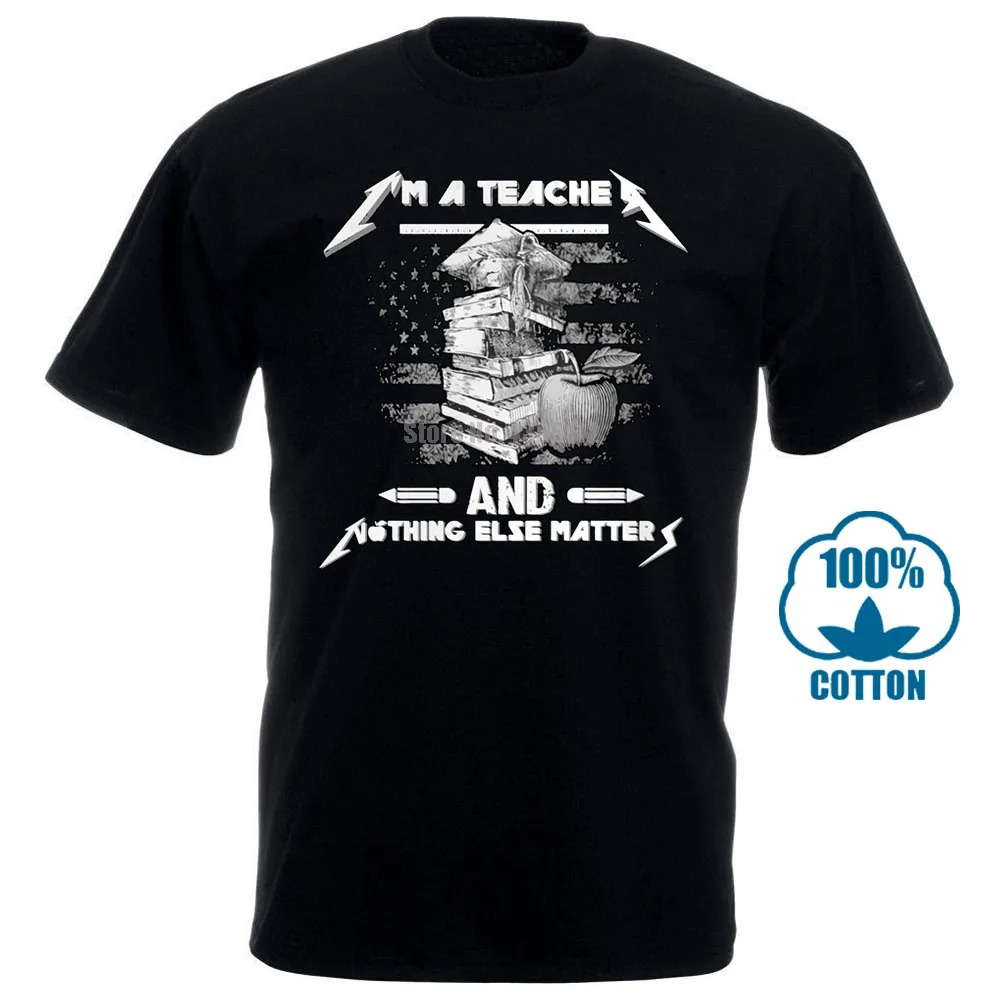 

I'M A Teacher And Nothing Else Matters Men T Shirt Black Cotton S 4Xl