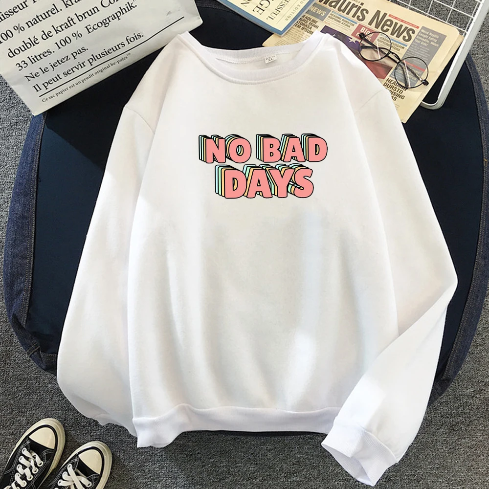 Толстовки с надписью «No Bad Days» для женщин; теплая толстовка в стиле хип-хоп; уличная одежда; Kawaii; негабаритная толстовка с капюшоном - Цвет: white