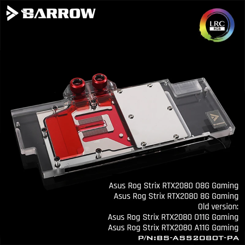 

Barrow BS-ASS2080T-PA, Full Cover Graphics Card Water Cooling Block, For Asus STRIX RTX2080Ti Old PCB version, RTX2080 O8G/8G