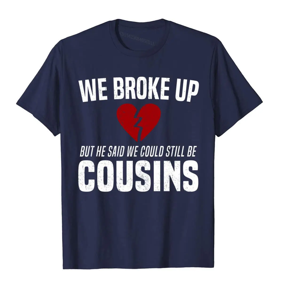 We Broke Up Still Cousins Funny Redneck Break Up Gag Joke Sweatshirt__B10768navy