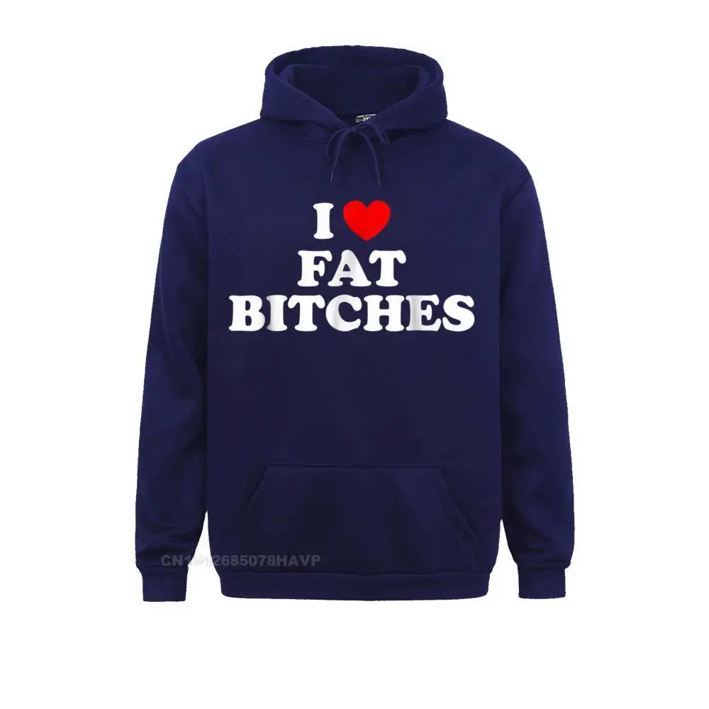 I Love Fat Bitches Funny T-shirt For Adults__A10836 Sweatshirts Summer Fall Printed Hoodies Long Sleeve 2021 Fashion Sportswears Men I Love Fat Bitches Funny T-shirt For Adults__A10836navy