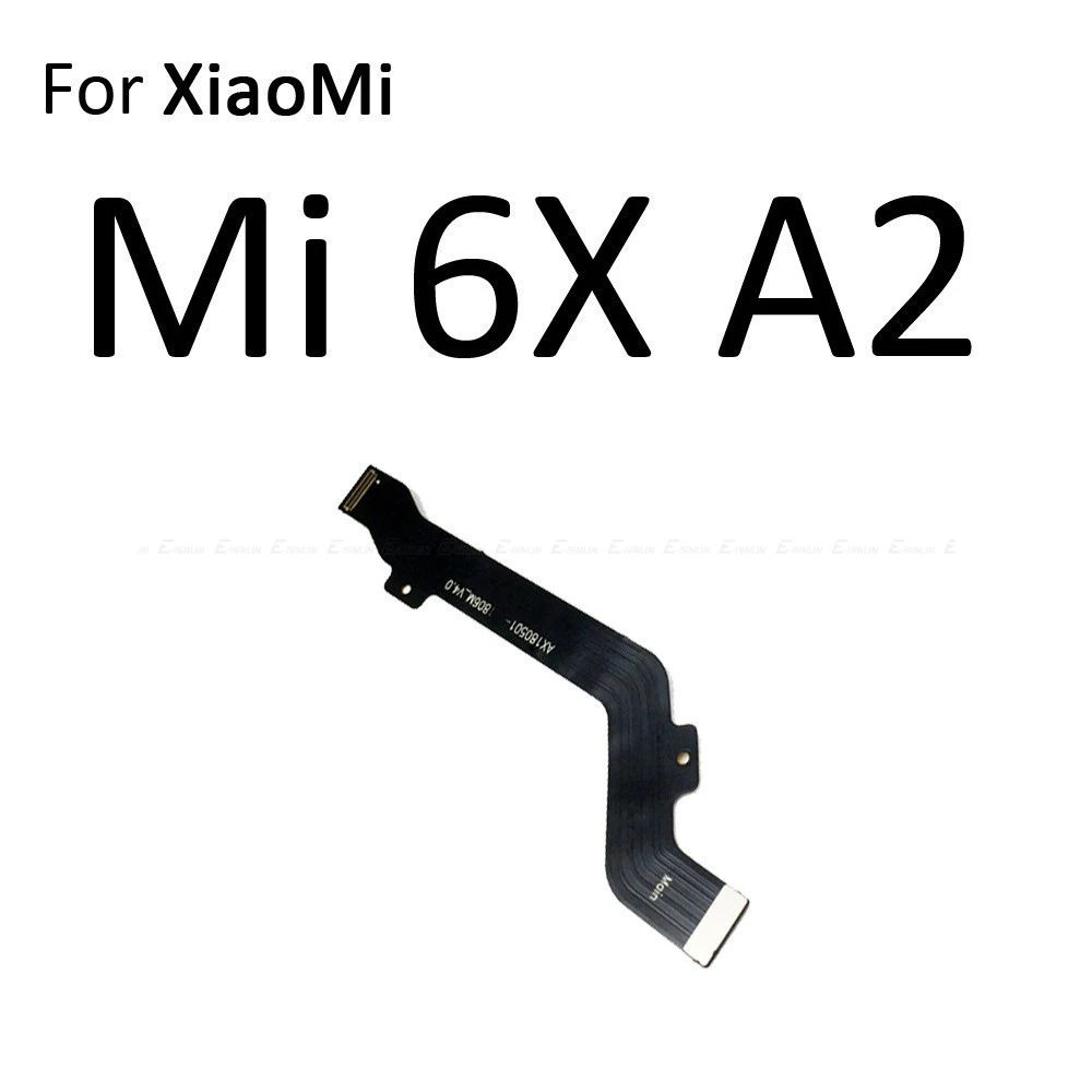 Новинка, материнская плата для основной платы, гибкий ЖК-кабель для Xiaomi mi 5X A1 6X A2 Red mi 5 Plus 4A 4 Pro Note 4 4X Global 5 5A - Цвет: For XiaoMi Mi 6X A2