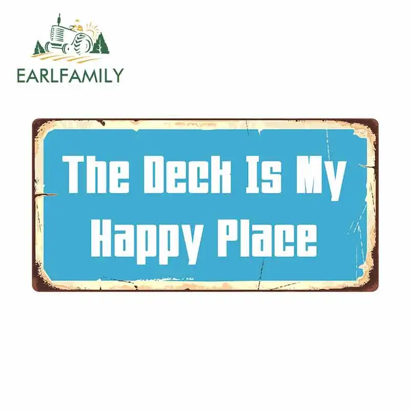 EARLFAMILY 13cm x 6.6cm for The Deck Is My Happy Place Sign Funny Car Stickers Vinyl Helmet JDM RV VAN Car Accessories Graphics