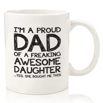 

Proud Dad Of A Freaking Awesome Daughter Funny Mug - Best Fathers Day Gag Gifts For Dad From Daughter-11OZ