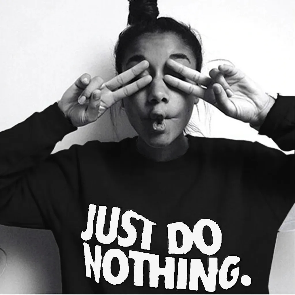 Just Do Nothing sudaderas mujer, модная женская Повседневная Толстовка с длинным рукавом, джемпер, пуловер, толстовка, топы, рубашки, толстовки для женщин#20