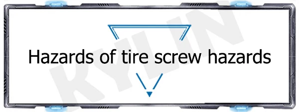 Hazards of tire screw hazards