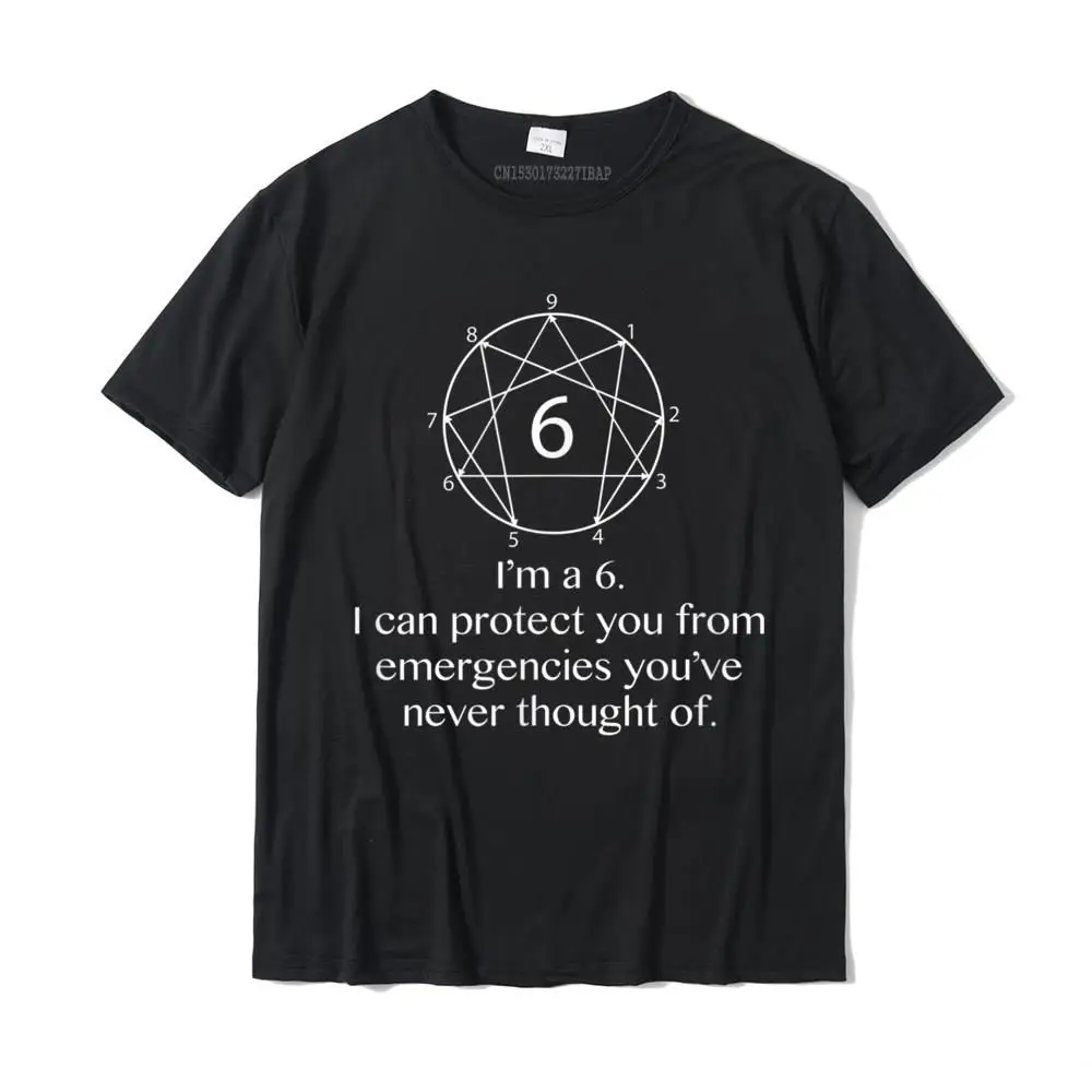 Print Cotton Fabric T Shirt for Men Short Sleeve comfortable Tops T Shirt Newest Summer O-Neck Tee Shirt Printed On I'm an enneagram 6. I can protect you from....Funny T-Shirt__MZ17305 black