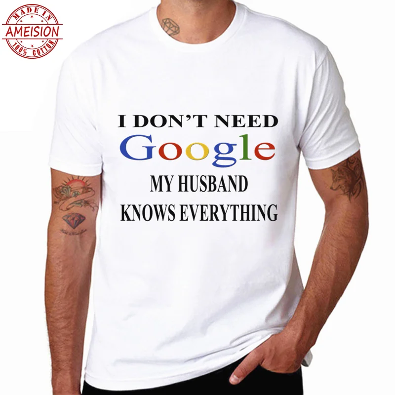 Men Print I DonNeed Google My Wife Husband Know Everything Funny T Shirt Short Sleeve O-Neck Geek Lovers Tshirt |