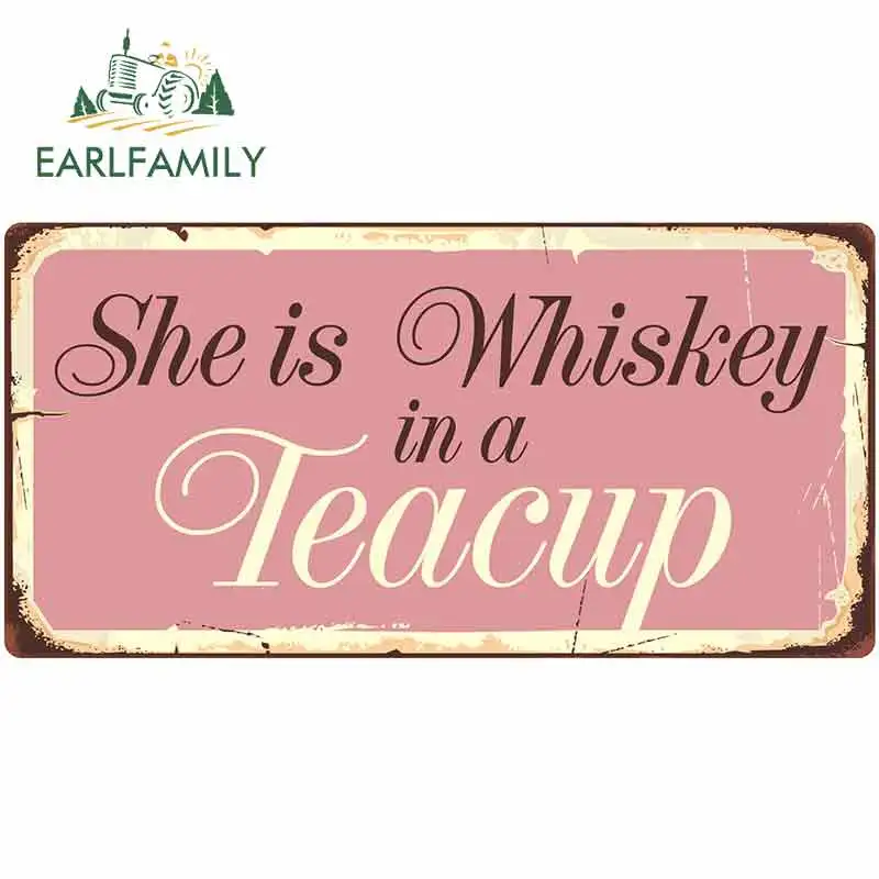 

EARLFAMILY 13cm x 6.6cm for She Is Whiskey In A Teacup Sign Funny Car Stickers Vinyl Sunscreen RV VAN Fine Decal JDM Accessories