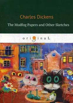 

Foreign languages Dickens C. The Mudfog Papers and other sketches cover soft 16 +