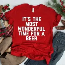 Charming Letter Women Tee It's The Most Wonderful Time for A Beer Unisex T-Shirt for Together Dinner Best TEE