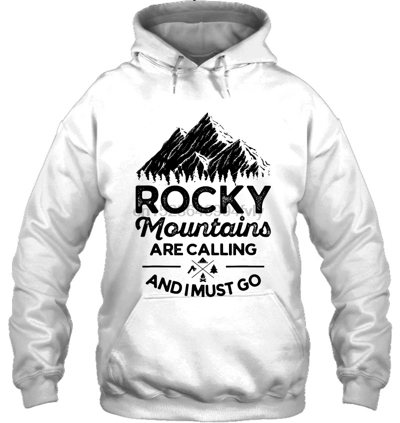 Men Hoodie Rocky Mountains Are Calling And I Must Go Women Streetwear |