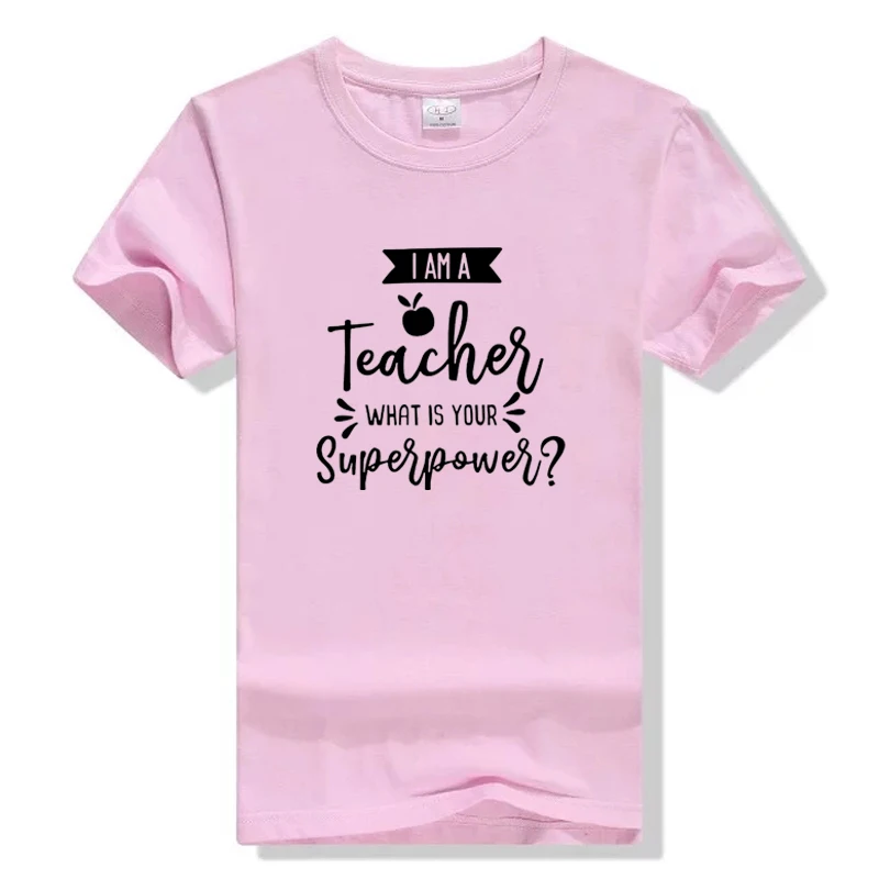 Pink Футболка с надписью «I'm A Teacher What is Your Superpower», подарок на выпускной, повседневная женская футболка с коротким рукавом, хлопковая модная футболка - Цвет: Pink