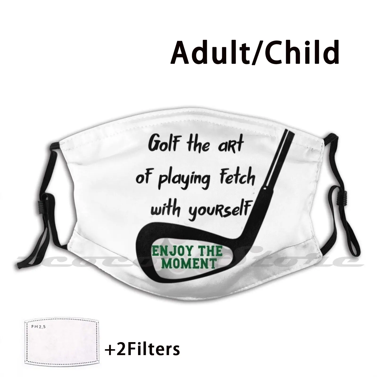

Golf The Art Of Playing Fetch With Yourself Enjoy The Moment 20 Mask Cloth Washable Diy Filter Pm2.5 Adult Kids Golf Online