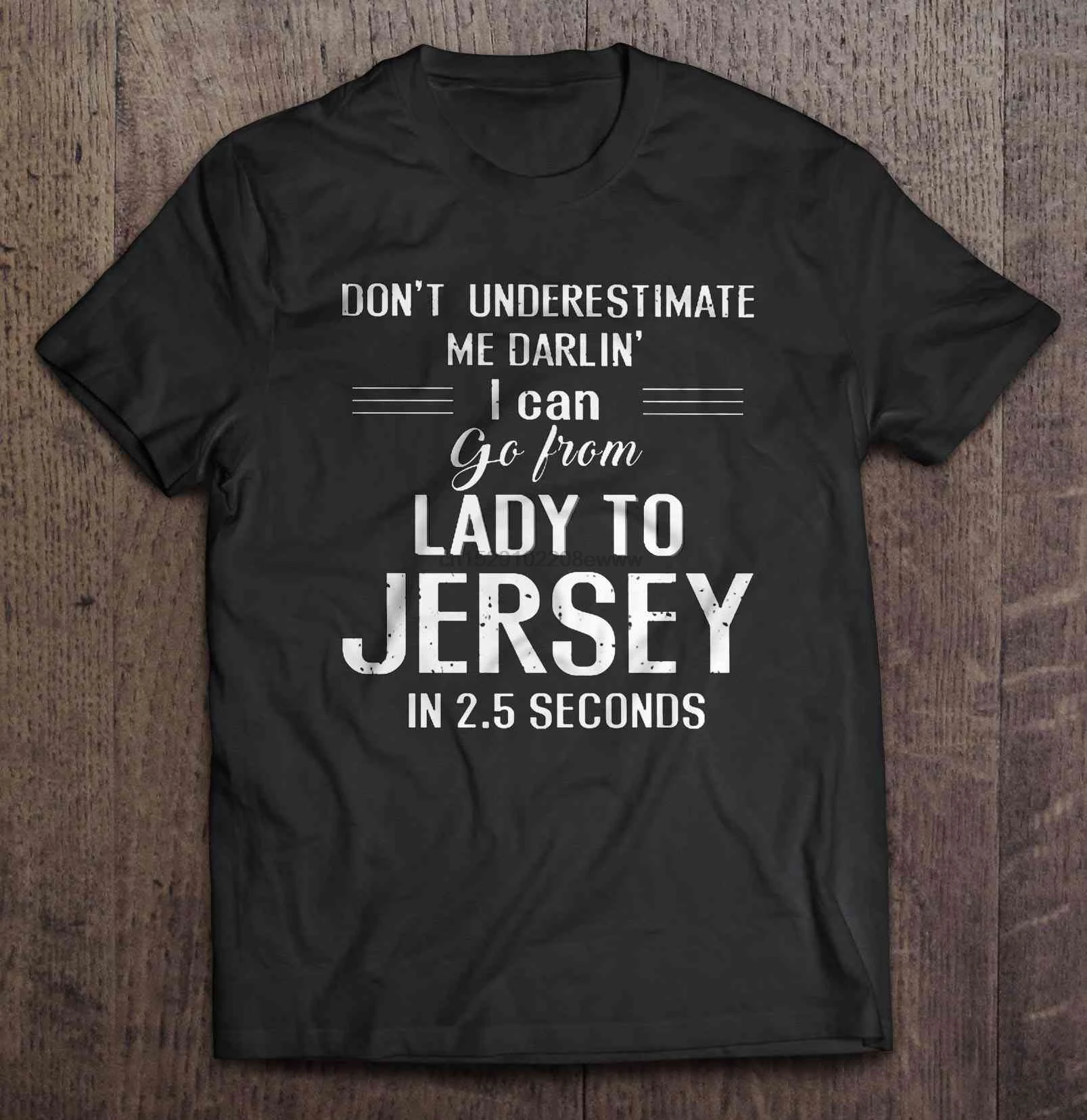 Мужская футболка Don T underassure Me Darlin I Can Go от Lady To Jersey в 2 5 секундах женская | одежда