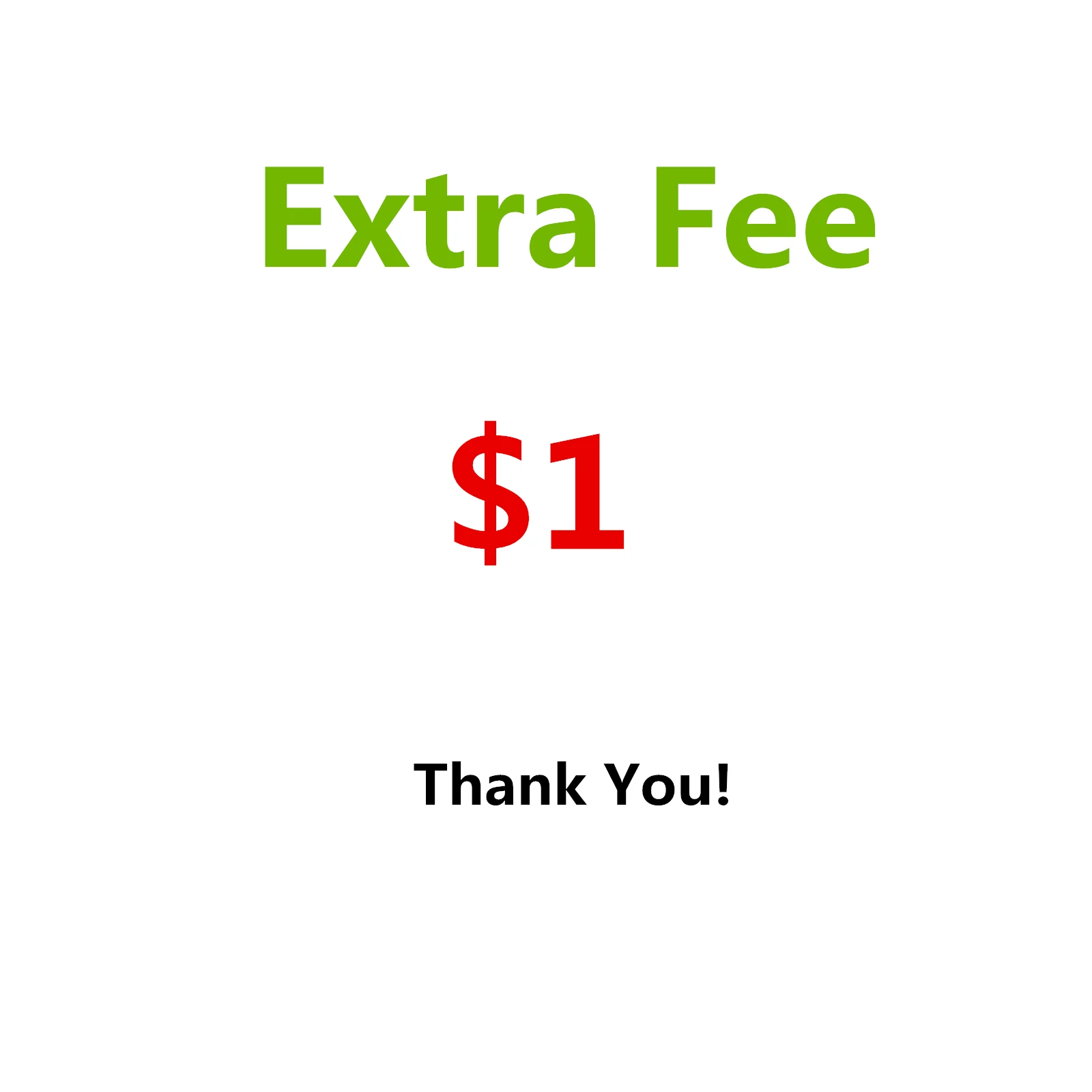 

1 USD Extra Fee for Shipping Costs or Additional Pay on Your Order