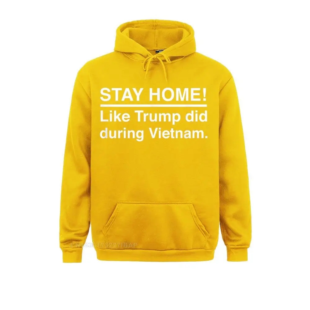Stay Home Like Trump Did During Vietnam Funny Anti Trump Sweatshirts Long Sleeve Fitness Fashion Men Autumn Hoodies Funny Hoods