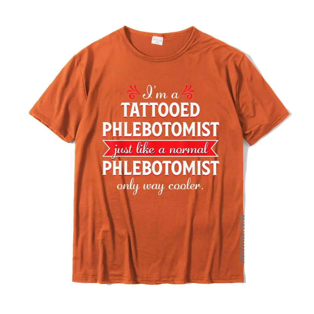 Mens New Coming Funny Tops & Tees Round Neck Fall 100% Cotton Tshirts Unique Short Sleeve Customized Tee Shirt Tattooed Phlebotomist shirt Funny Phlebotomy Nurse Gift T-Shirt__MZ22281 orange