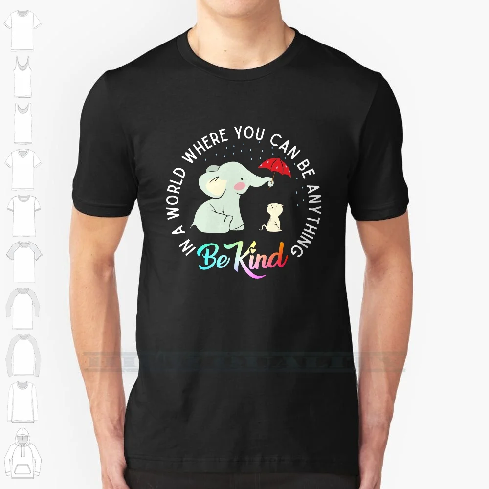 

In A World Where You Can Be Anything Be Kind Elephant Holding Un Umbrella To Protect Cat Form The Rain Custom Design