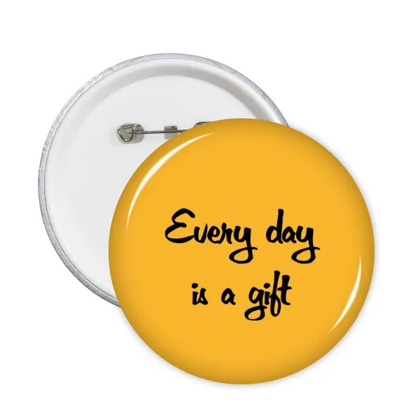 

Every Day Is A Gift Inspirational Quote Sayings Round Pins Badge Button Clothing Decoration Gift 5pcs