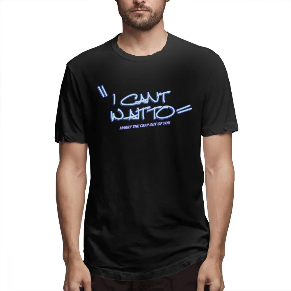 

I Can't Wait To Marry The Crap Out Of You t shirt Casual Fashion Men's Short Sleeve T-shirt boy girl hip hop t-shirt top tees
