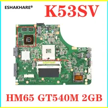

K53SV motherboard For ASUS K53SV P53S K53SC K53SJ K53S X53S K53SM laptop motherboard HM65 GT540M 2GB video card