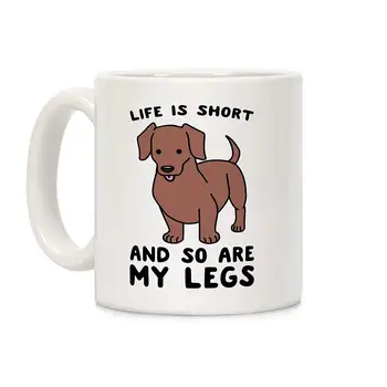 

Life is Short and So Are My Legs White 11 Ounce Ceramic Coffee Mug