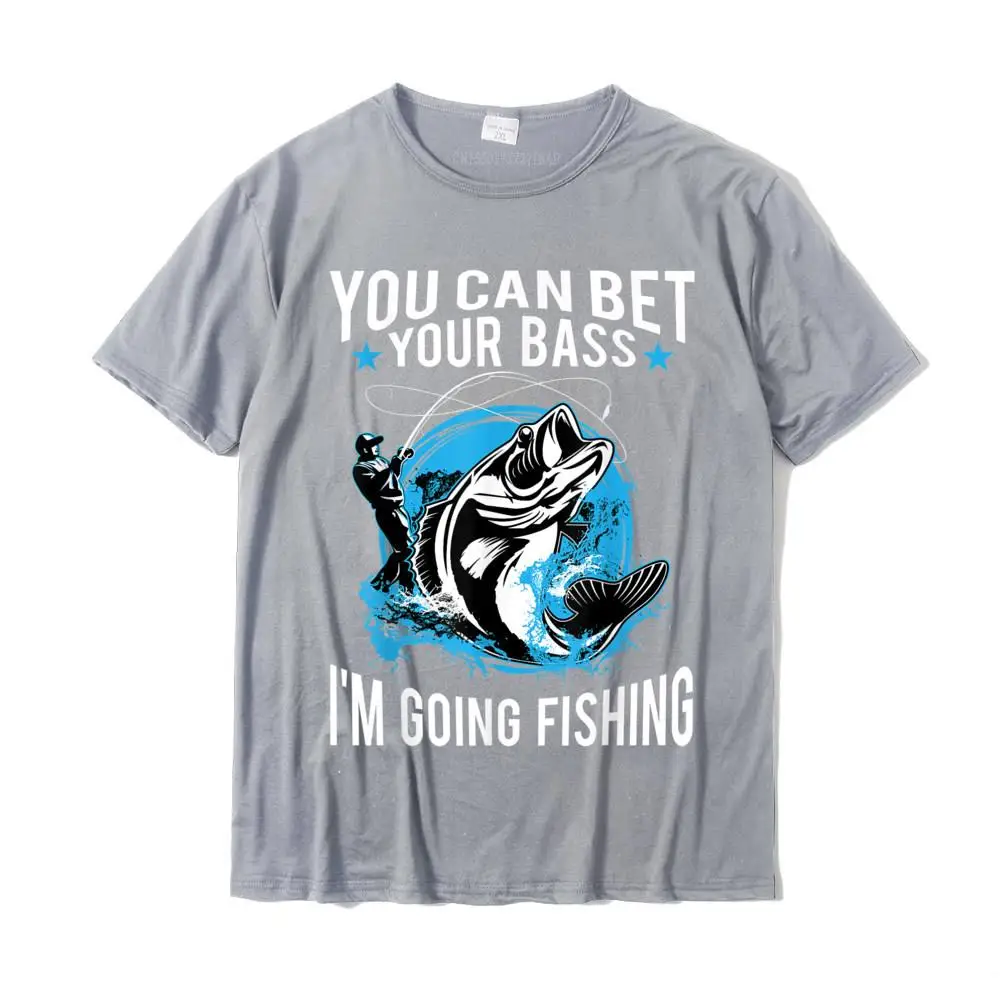 You Can Bet Your Bass I'm Going Fishing Shirt Men Women Man T