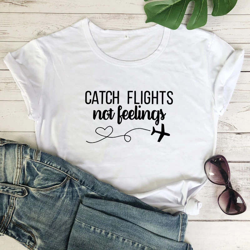 Women/Men Catch Flights Not Feelings T-Shirt Tops High Quality Cotton Ladies Gift Tops Pink Casual Slogan Trendy Outfits tshirts - Цвет: white-black text