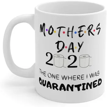 

White Mug Mother's Day 2020 The One Where We Were Quarantined Coffee Cup Mugs Tazas De Cafe Eco Friendly Coffee Coffe Cup z2