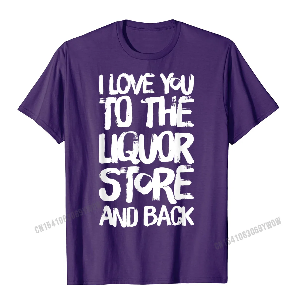 Prevalent Male T-Shirt Hip hop Printing Tops Tees Pure Cotton Short Sleeve Casual T Shirt Round Collar Top Quality I Love You To The Liquor Store And Back T-Shirt__409 purple