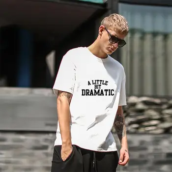 

Print a little bit dramatic t shirt tee male female s-5xl cool hiphop