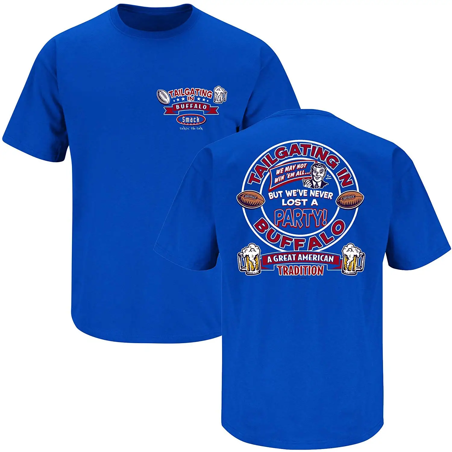 Smack FGHFG Buffalo Football Fans. Tailgating in Buffalo. We've Never Lost A Party Blue T Shirt (SmFGHFG 5X) |