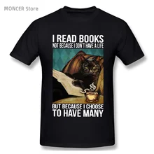 

I Read Books Not Because I Don't Have A Life But Because I Choose To Have Many Cat Lover Gifts T Shirt T-Shirt