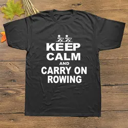 С надписью «Keep Calm And ручной клади гребная забавные строки команда футболка с принтом "Байдарка" Хлопковая футболка с короткими рукавами