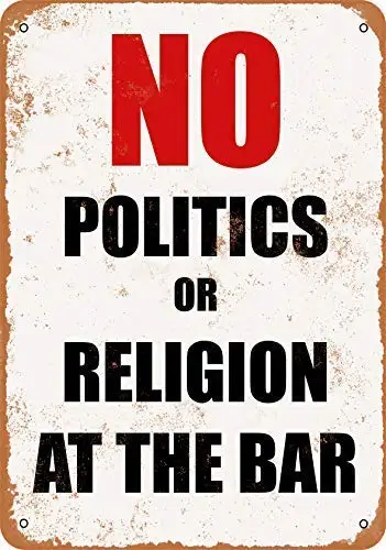 

Tin Sign New Aluminum No Politics or Religion at The Bar 11.8 x 7.8 Inch